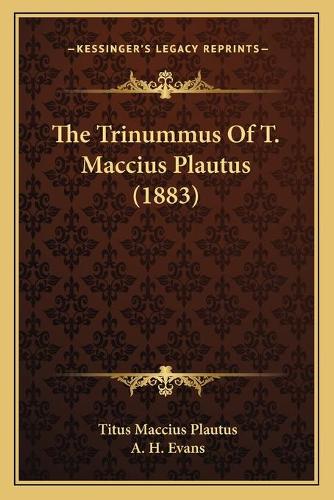 The Trinummus Of T. Maccius Plautus (1883): (English)