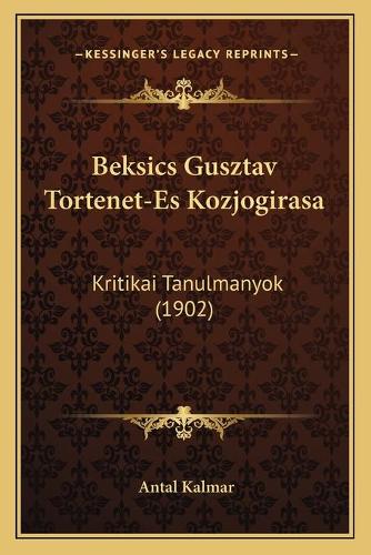 Beksics Gusztav Tortenet-Es Kozjogirasa