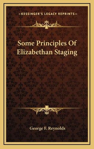 Some Principles Of Elizabethan Staging