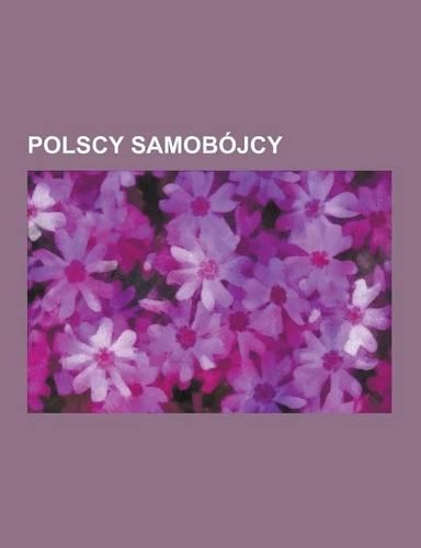 Polscy Samobojcy: Tadeusz Reytan, Stanis Aw Ignacy Witkiewicz, Edward Stachura, Leon Petra Ycki, Stanis Aw D Bek, Rafa Wojaczek, Walery(Polish)