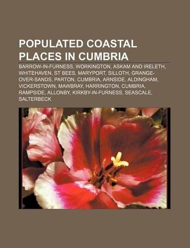 Populated Coastal Places in Cumbria: Barrow-In-Furness, Workington, Askam and Ireleth, Whitehaven, St Bees, Maryport, Silloth(English)