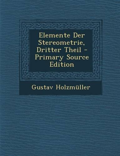 Elemente Der Stereometrie, Dritter Theil - Primary Source Edition