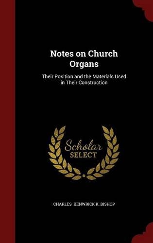 Notes on Church Organs: Their Position and the Materials Used in Their Construction(English)