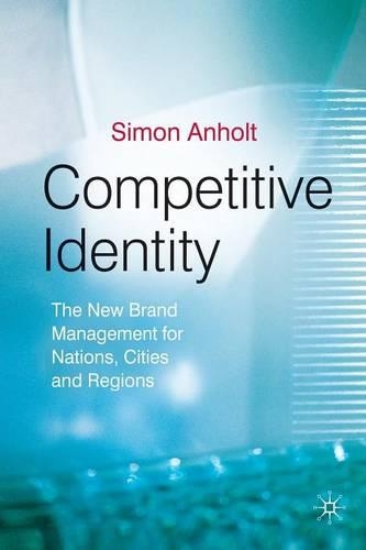 Competitive Identity: The New Brand Management for Nations, Cities and Regions(English)