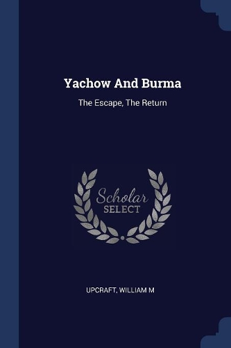 Yachow And Burma: The Escape, The Return