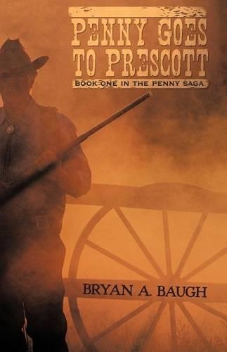 Penny Goes to Prescott: Book One in the Penny Saga(Penny Saga)
