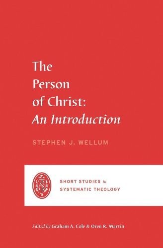 Person of Christ: An Introduction(Short Studies in Systematic Theology)