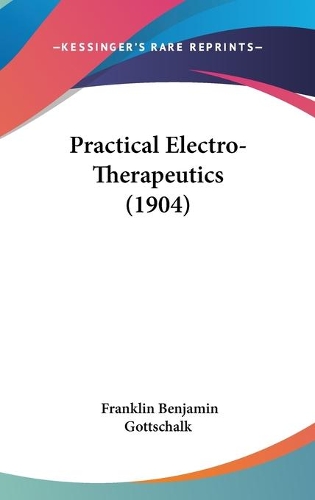 Practical Electro-Therapeutics (1904)