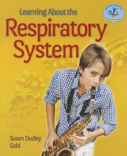Learning about the Respiratory System: (Learning about the Human Body Systems)