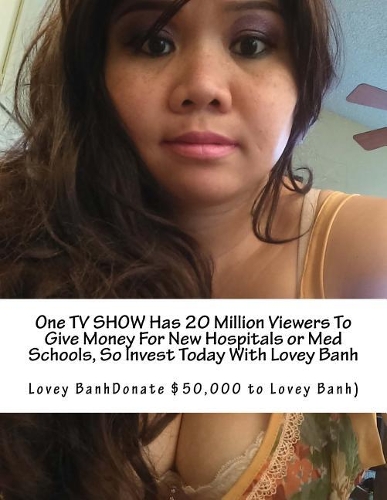 One TV Show Has 20 Million Viewers to Give Money for New Hospitals or Med Schools, So Invest Today with Lovey Banh