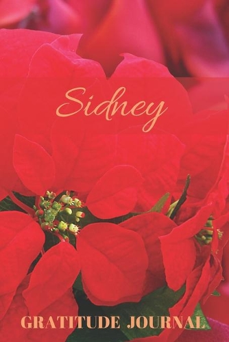 Sidney Gratitude Journal: Christmas Design Personalized with Name and Prompted, for Women(96 Poinsettia)