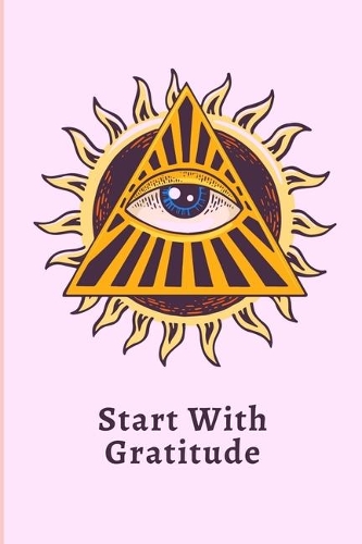 Start with Gratitude: Practice gratitude and Daily Reflection, develop gratitude, mindfulness and productivity: spending five minutes to cultivate happiness (Daily habit 