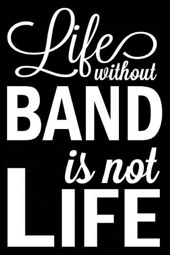 Life Without Band Is Not Life