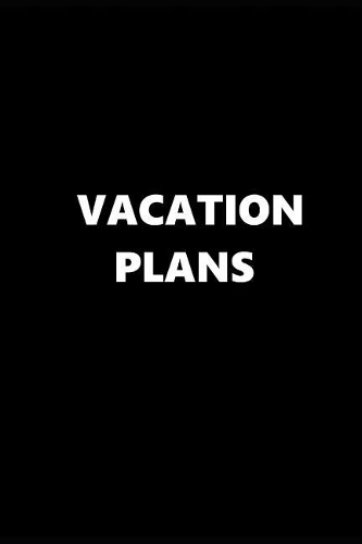 2019 Daily Planner Vacation Plans 384 Pages