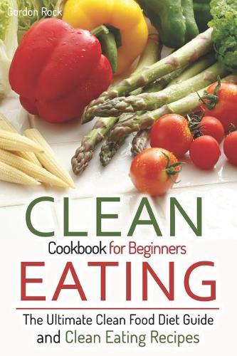 Clean Eating Cookbook for Beginners