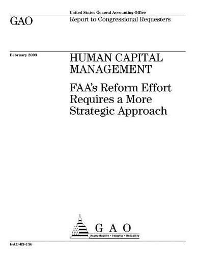 Human Capital Management: FAA's Reform Effort Requires a More Strategic Approach