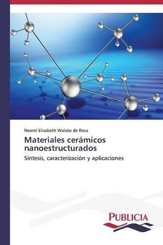 Materiales cerámicos nanoestructurados: (Spanish)