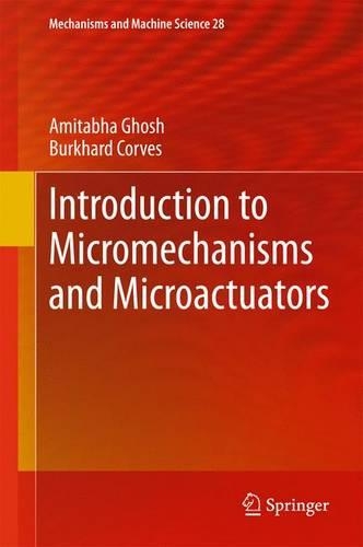 Introduction to Micromechanisms and Microactuators: (28 Mechanisms and Machine Science)