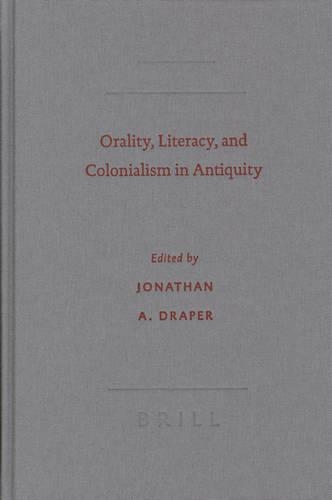Orality, Literacy, and Colonialism in Antiquity
