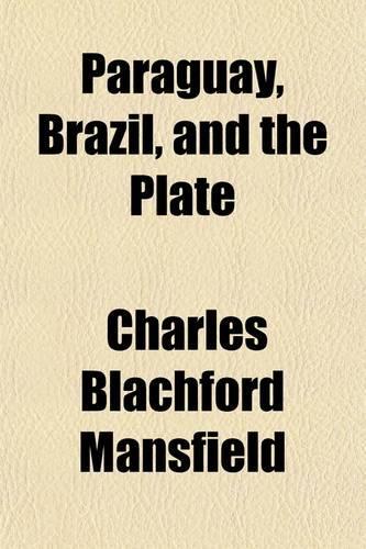 Paraquay, Brazil, and the Plate; Letters Written in 1852-1853