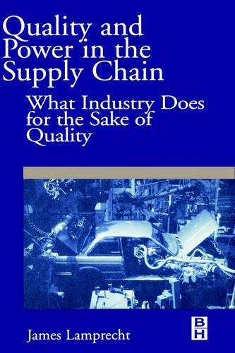 Quality and Power in the Supply Chain: What Industry does for the Sake of Quality(English)