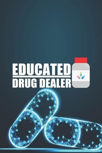 Educated Drug Dealer: Blank Lined Notebook ( Pharmacy Technician ) Pills
