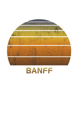 Banff: Canada Dot Grid Notebook Paper For Work, Home Or School. Vintage Dotted Paper Note Pad For Bullet Style Journaling.