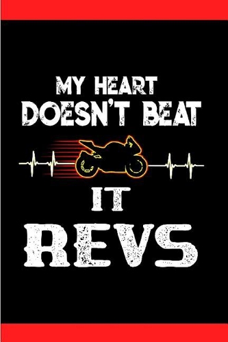 My heart doesn't beat it revs: The Cyclist's Diary: Your Ultimate Writing Bike Cycling Sports Avid Great Gift Idea for all Travel who makes Amazing Trips and Memories For Women, M