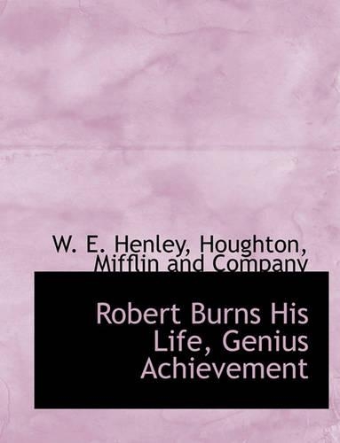 Robert Burns His Life, Genius Achievement: (English)