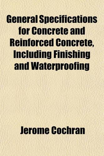 General Specifications for Concrete and Reinforced Concrete, Including Finishing and Waterproofing