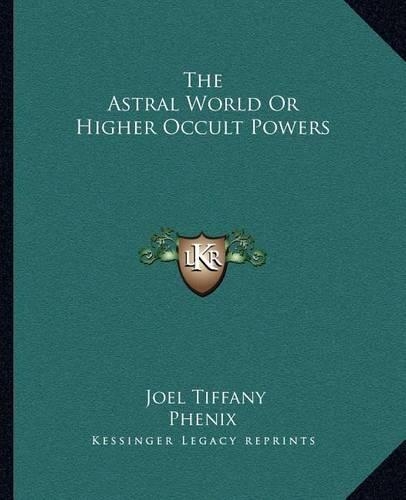 The Astral World Or Higher Occult Powers