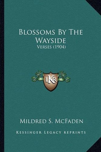 Blossoms By The Wayside: Verses (1904)(English)