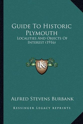 Guide To Historic Plymouth: Localities And Objects Of Interest (1916)(English)