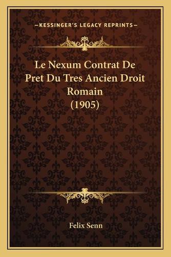 Le Nexum Contrat De Pret Du Tres Ancien Droit Romain (1905)