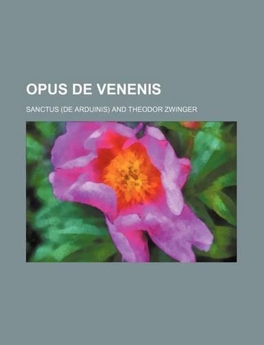 Opus de Venenis: (English)