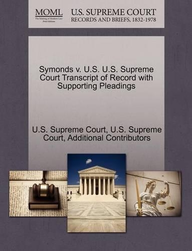 Symonds V. U.S. U.S. Supreme Court Transcript of Record with Supporting Pleadings