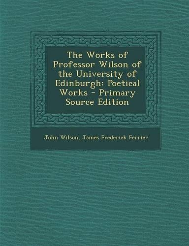 The Works of Professor Wilson of the University of Edinburgh