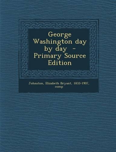 George Washington Day by Day: (English)