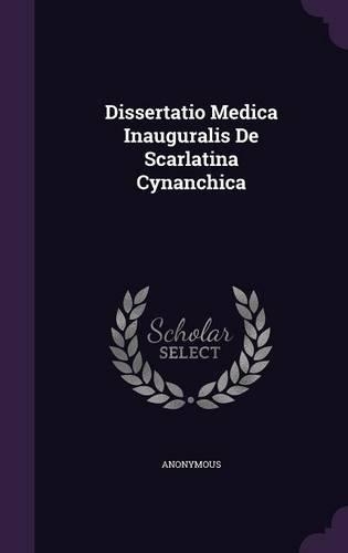 Dissertatio Medica Inauguralis de Scarlatina Cynanchica