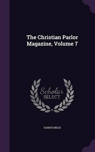 The Christian Parlor Magazine, Volume 7