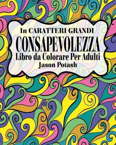 Consapevolezza Libro da Colorare per Adulti ( In Caratteri Grandi )