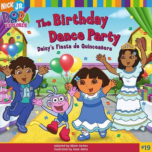 The Birthday Dance Party: Daisy's Fiesta de Quinceanera(Dora the Explorer (Perfect Learning))