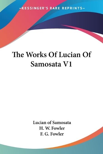 Works Of Lucian Of Samosata V1: (English)