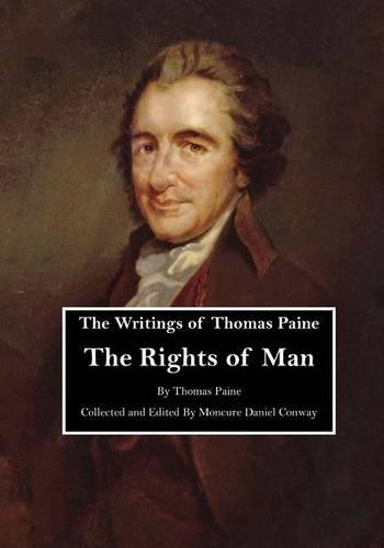 The Writings of Thomas Paine: The Rights of Man