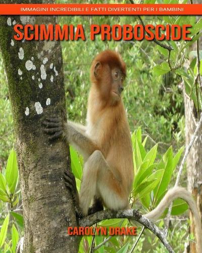 Scimmia proboscide: Immagini incredibili e fatti divertenti per i bambini