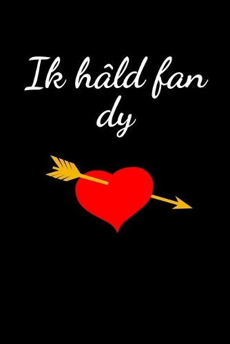 Ik hâld fan dy: blanko A5 Notizbuch als Zeichen der Liebe in Friesisch