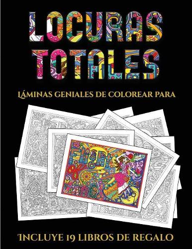 Láminas geniales de colorear para adultos (Locuras totals)