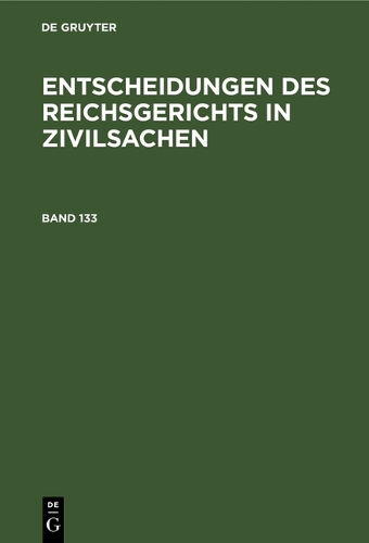 Entscheidungen Des Reichsgerichts in Zivilsachen. Band 133