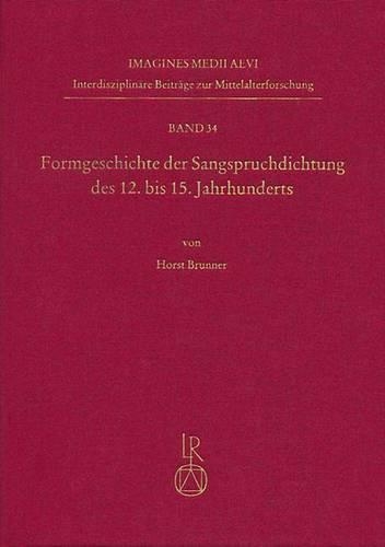 Formgeschichte Der Sangspruchdichtung Des 12. Bis 15. Jahrhunderts