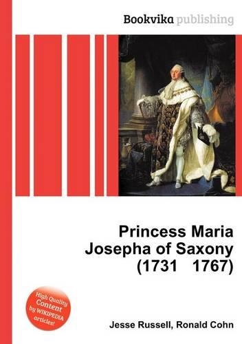 Princess Maria Josepha of Saxony (1731 1767): (English)